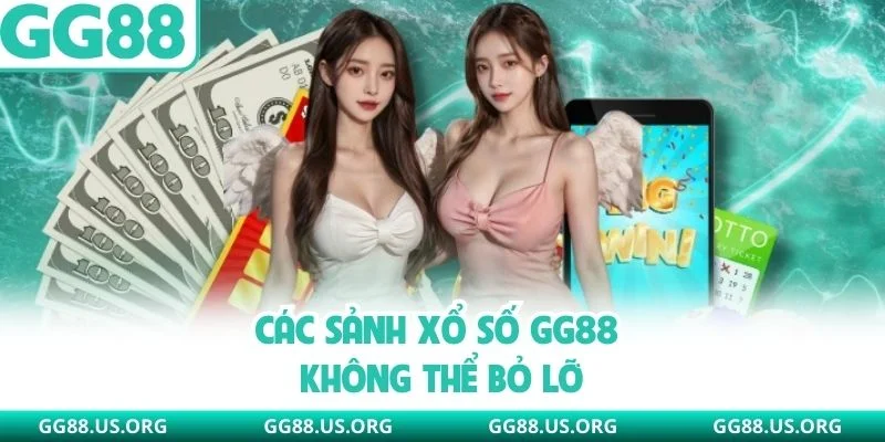 Các sảnh xổ số GG88 không thể bỏ lỡ