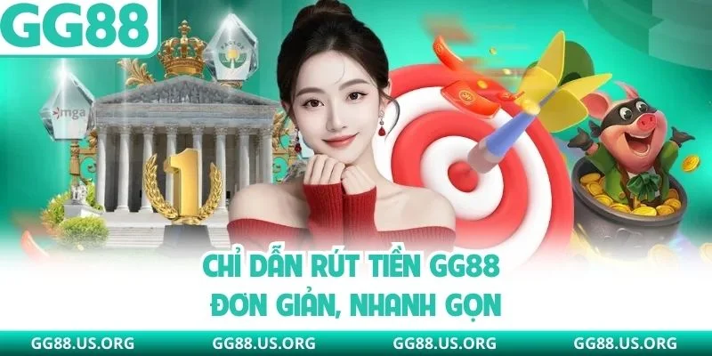Chỉ dẫn rút tiền GG88 đơn giản, nhanh gọn