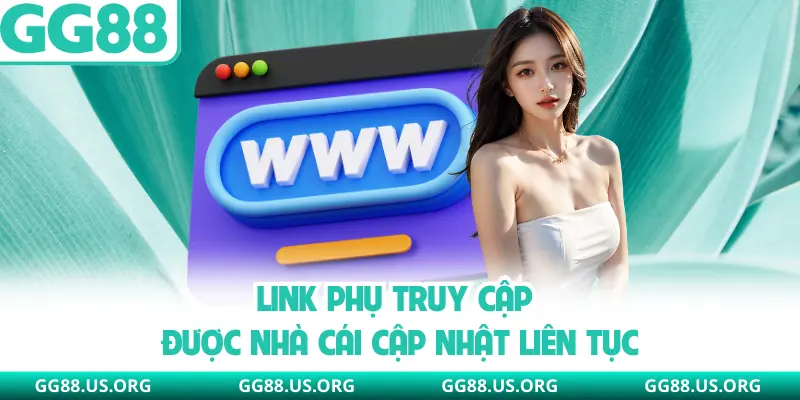 Link phụ truy cập được nhà cái cập nhật liên tục