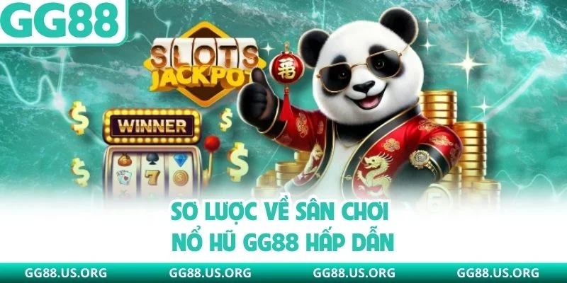 Sơ lược về sân chơi nổ hũ GG88 hấp dẫn