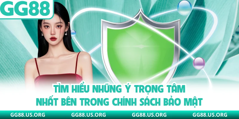 Tìm hiểu những ý trọng tâm nhất bên trong chính sách bảo mật